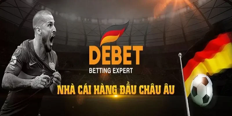 Nhà cái Debet - Đối tác đáng tin cậy cho những người yêu thích cá cược 1 nha cai debet